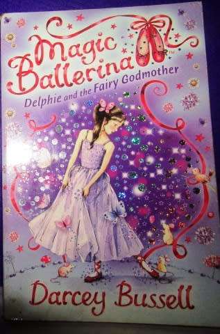 Magic  Ballerina - Delfie and the Fairy Godmother by the Prima Ballerina Darcey Bussell