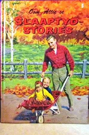 Oom Attie se Slaaptyd Stories - Eerste Uitgawe 1926 Hierdie Druk van 1964