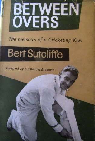 Between Overs - A Memoir of a Cricketing Kiwi - Bert Sutcliffe
