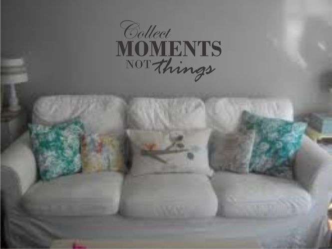 'Collect MOMENTS NOT things..."