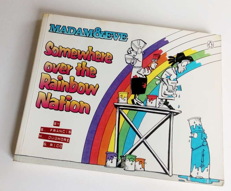 Madam&Eve. Somewhere Over the Rainbow Nation, by S. Francis, H. Dugmore, & Rico