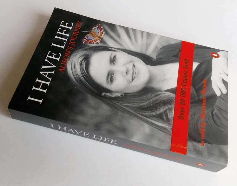 I Have Life: Alison`s Journey, as told by Marianne Thamm. Published by Penguin Books, 2010