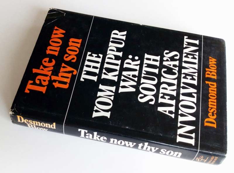 Take now Thy Son. The Yom Kippur War: South Africa`s Involvement, by Desmond Blow.