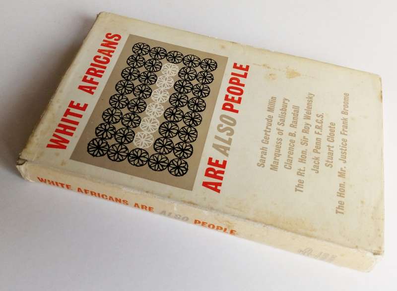 White Africans are Also People, Compiled by Sarah Gertrude Millin. Published by Howard Timmins, 1966