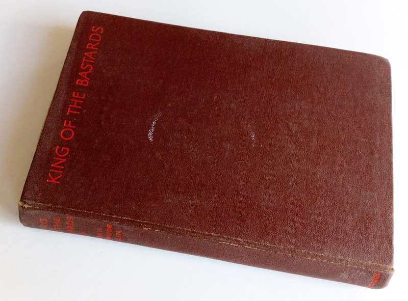 King of the Bastards, by Sarah Gertrude Millin. Published by William Heinemann Ltd., London, 1950.