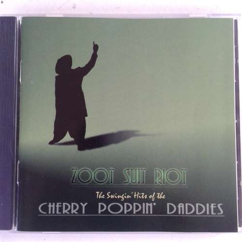 Cherry Poppin` Daddies - Zoot Suit Riot: The Swingin` Hits Of The Cherry Poppin` Daddies (1997)
