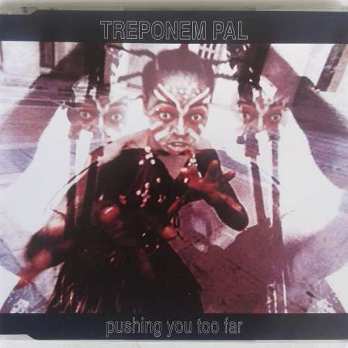 Treponem Pal - Pushing You Too Far (CD single) (1993) *Industrial/Electro