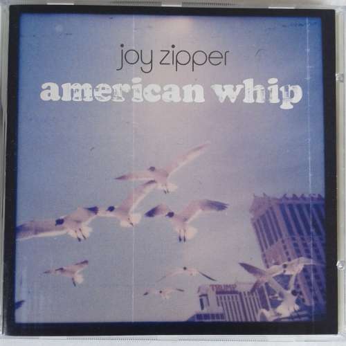 Joy Zipper - American Whip (2005)