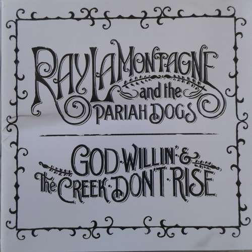 Ray LaMontagne And The Pariah Dogs - God Willin` and The Creek Don`t Rise (2010)