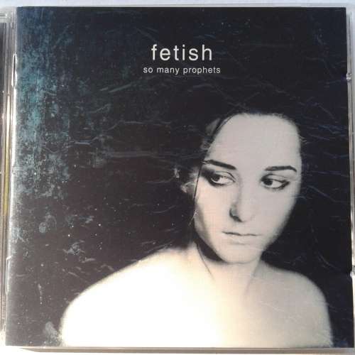 Fetish - So Many Prophets (1999)