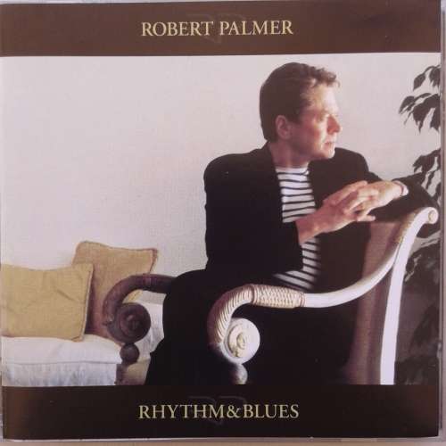 Robert Palmer - Rhythm and Blues (1999)