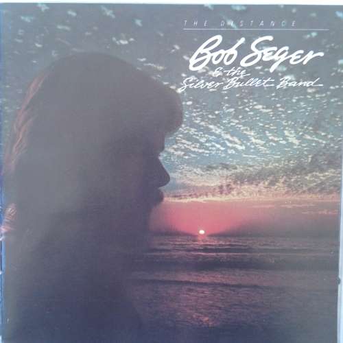 Bob Seger and The Silver Bullet Band - The Distance (1982)