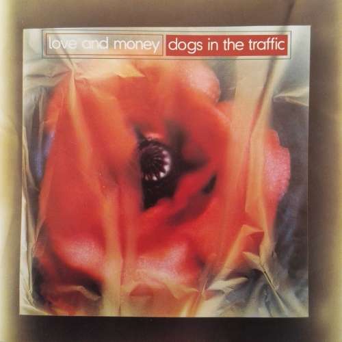 Love And Money - Dogs In The Traffic (1991)