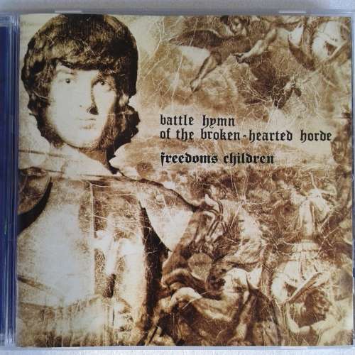 Freedom`s Children - Battle Hymn Of The Broken Hearted Horde (2007 Reissue) [D]