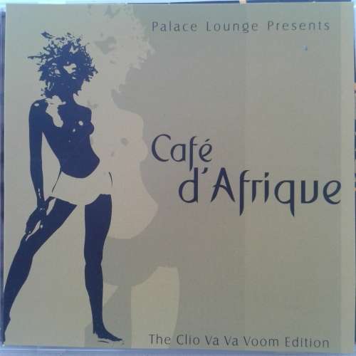 Palace Lounge Presents Café d`Afrique: The Clio Va Va Voom Edition - Various Artists (2004)