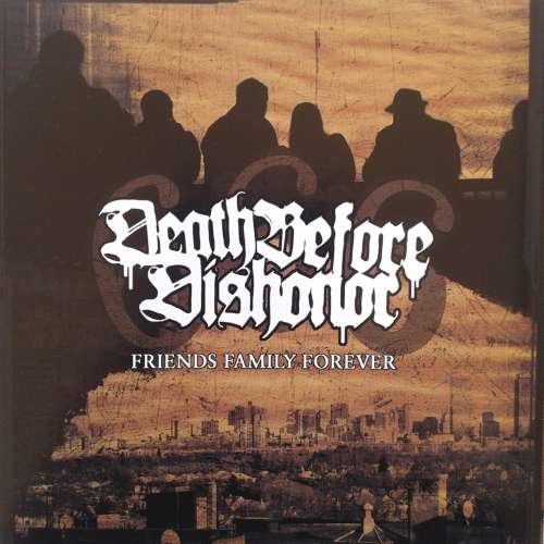 Death Before Dishonor - Friends Family Forever (2006)  *Hardcore   [HP]