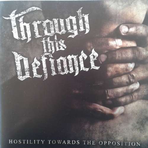 Through This Defiance - Hostility Towards The Opposition (2009)  *Hardcore  [HP]