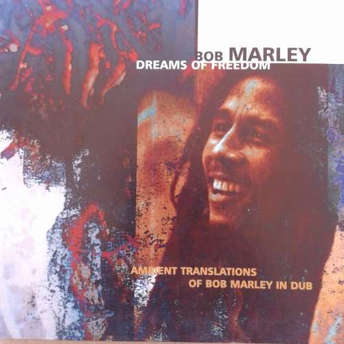 Bob Marley - Dreams Of Freedom (Ambient Translations Of Bob Marley In Dub) [Import] (1997)