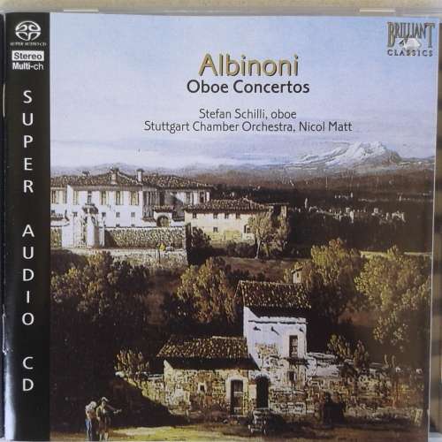 Tomaso Albinoni, Stefan Schilli, Giovanni Deangeli - Oboe Concertos [SUPER AUDIO CD] (2005) [D]