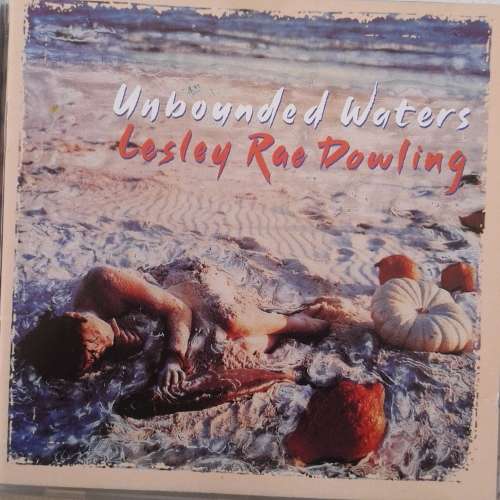 Lesley Rae Dowling - Unbounded Waters (1994)