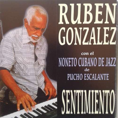 Rubén González Con El Noneto Cubano De Jazz De Pucho Escalante - Sentimiento (1999)