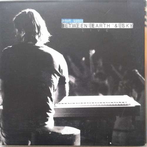 Jason Upton - Between Earth and Sky [CD+DVD] (2007)