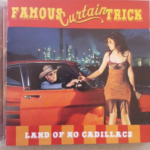 Famous Curtain Trick - Land Of No Cadillacs (1999)