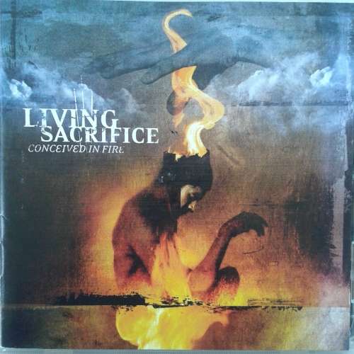 Living Sacrifice - Conceived In Fire (2002)