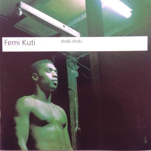 Femi Kuti - Shoki Shoki (1998)  *Afrobeat/Soul