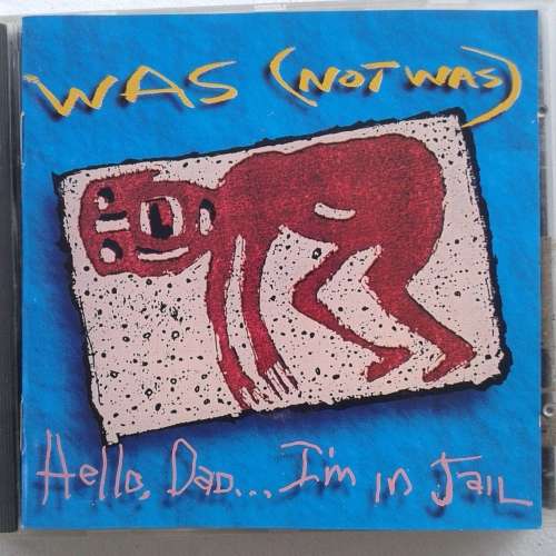 Was (Not Was) - Hello Dad... I`m In Jail [Import] (1992)