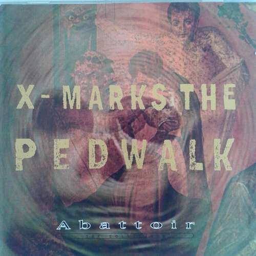 X-Marks The Pedwalk - Abattoir: The Collection (1995)    *EDM/Electro