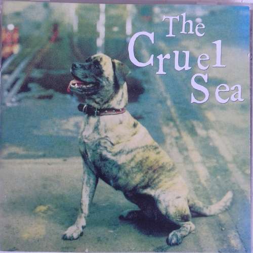 The Cruel Sea - Three Legged Dog (1995)