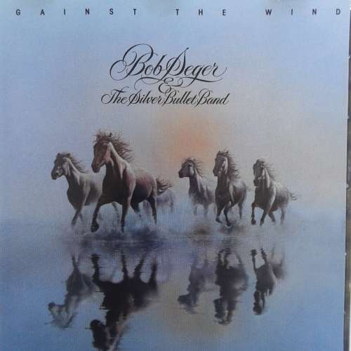 Bob Seger & The Silver Bullet Band - Against The Wind [Import] (1980)