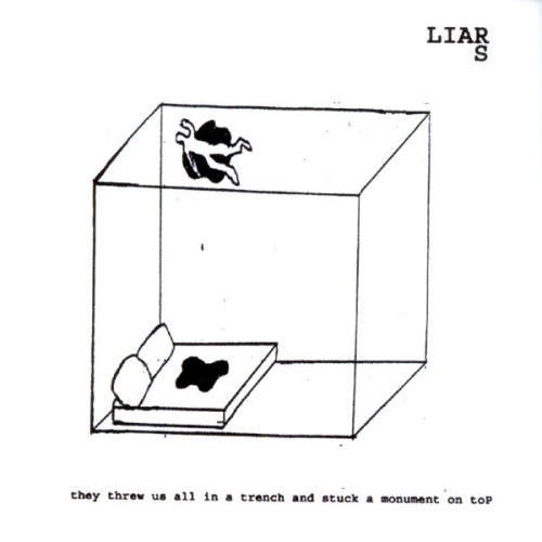 Liars - They Threw Us All In A Trench And Stuck A Monument On Top (2002)