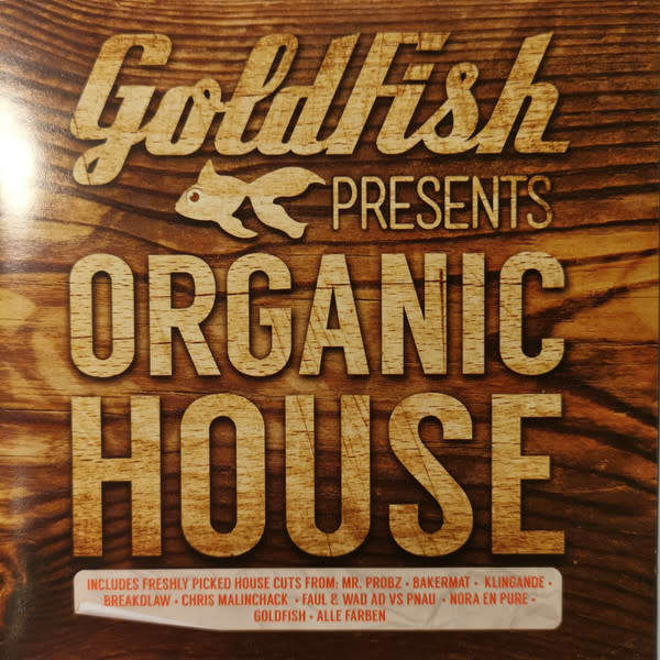 Goldfish - Presents: Organic House (2014)  [D]