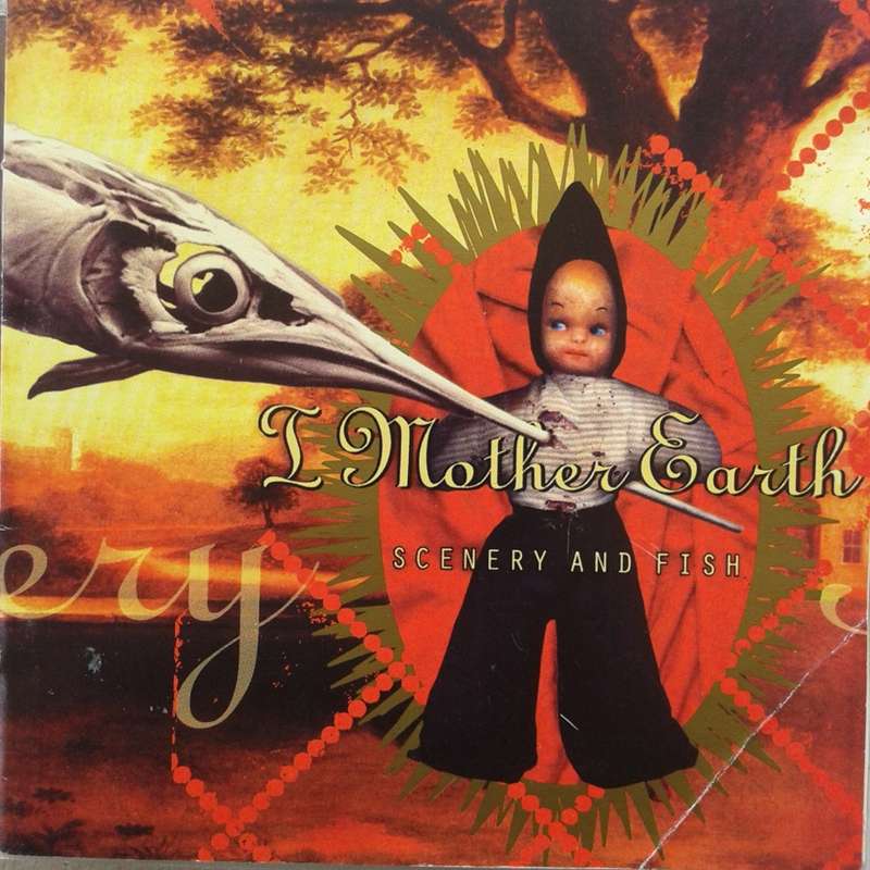 I Mother Earth - Scenery And Fish [Import] (1996)   *Alt/Hard/Prog Rock