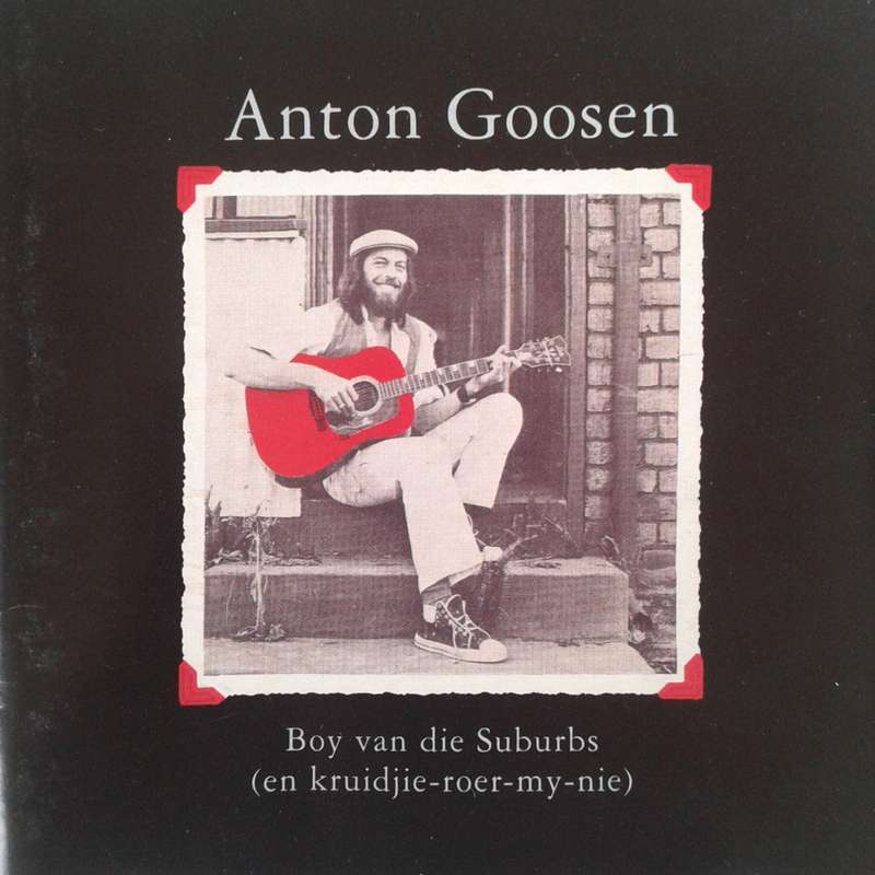 Anton Goosen - Boy Van Die Suburbs (En Kruidjie-Roer-My-Nie) (1979/re1998)