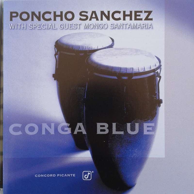 Poncho Sanchez / Mongo Santamaria - Conga Blue (1996)  *Latin/Afro-Cuban