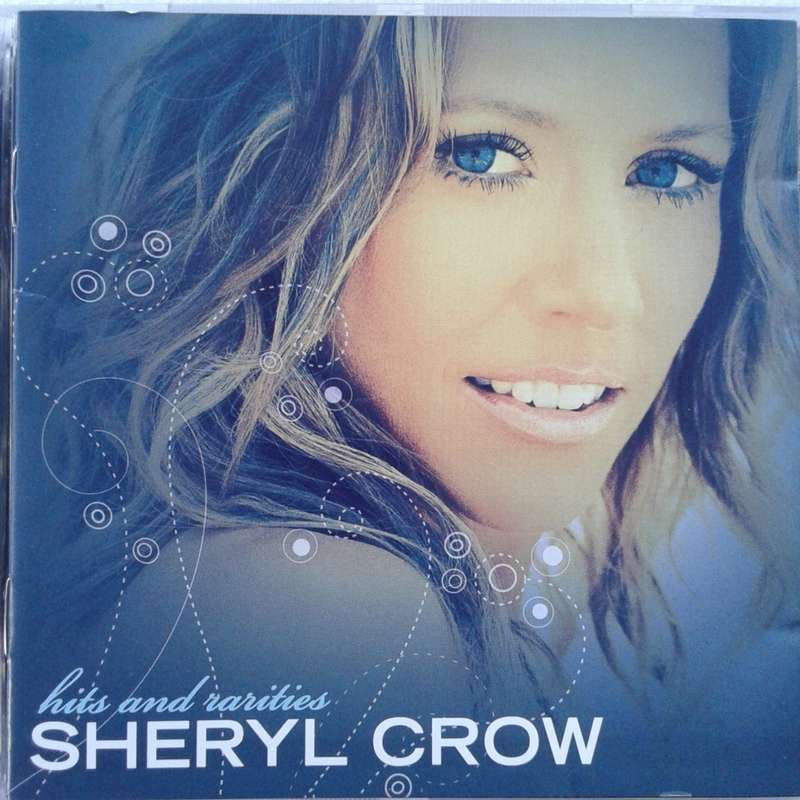 Sheryl Crow - Hits And Rarities (2007)   [D]
