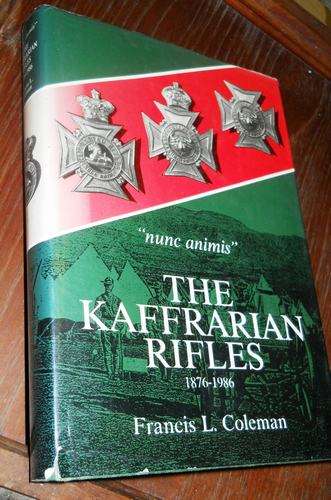 "The Kaffrarian Rifles" - by Francis L. Coleman (1st edition, 1988)