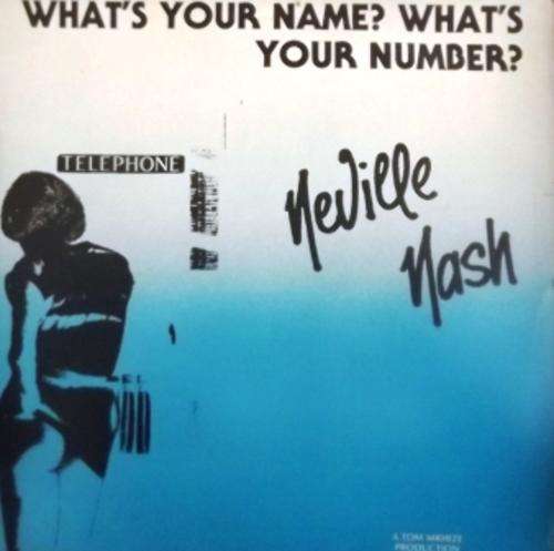 Neville Nash/ EWhat's Your Name, What's Your Number/ vg ex 1985