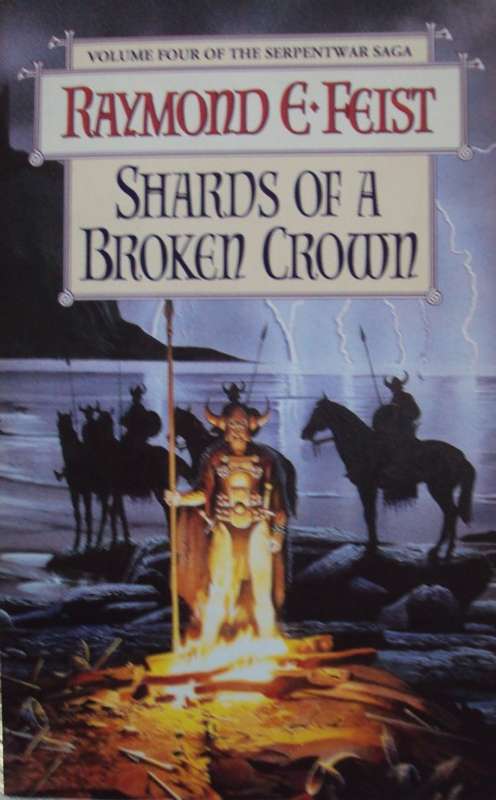 Shards of a Broken Crown Raymond E Feist