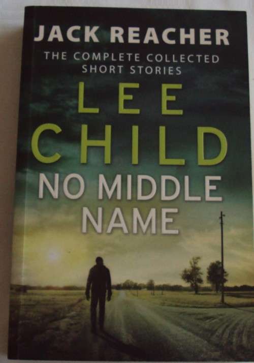 No Middle Name Lee Child Jack Reacher Thriller