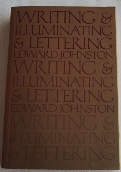 Writing & Illuminating & Lettering Edward Johnston