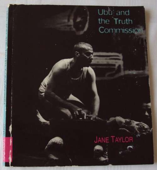 Ubu and the Truth Commission Jane Taylor