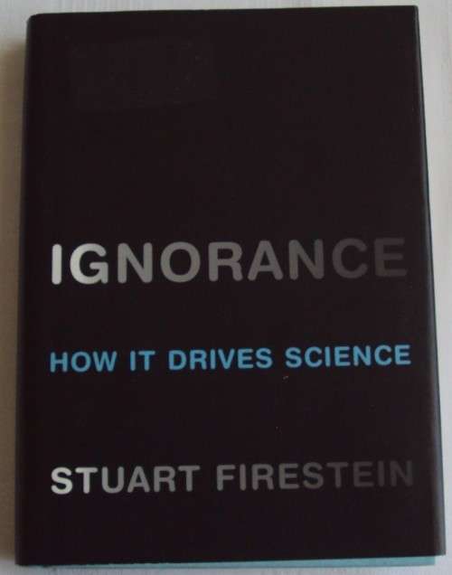 Ignorance how it Drives Science Stuart Firestein