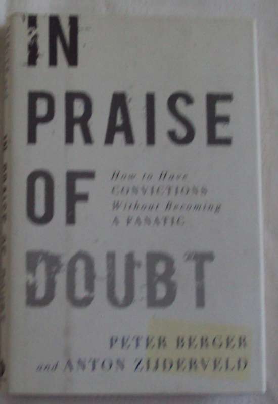 In Praise Of Doubt Peter Berger and Anton Zijderveld