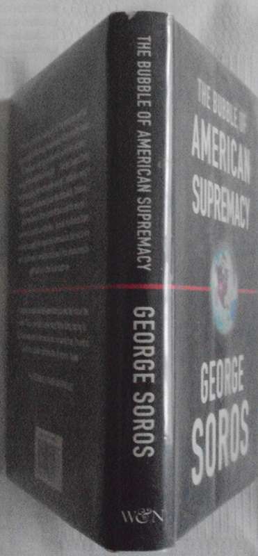 The Bubble of American Supremacy George Soros