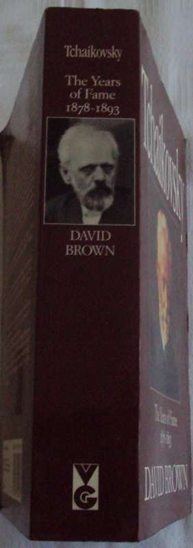 Tchaikovsky The Year of fame 1878-1893 David Brown