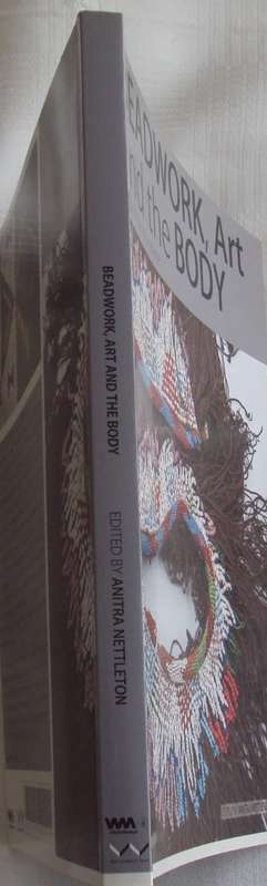 Beadwork, Art and the Body Dilo T`se Dintshi/Abundance Edited by Anitra Nettleton
